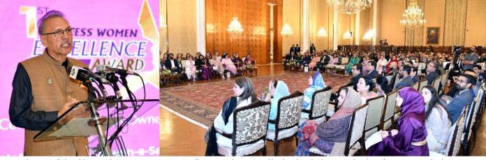 خواتین کی معاشی بااختیار ی اور انہیں قومی معیشت کے مرکزی میں دھارے میں لانے کیلئے کوششوں میں تیزی کی ضرورت ہے ، صدر مملکت کا پہلے کاروباری خواتین ایکسیلینس ایوارڈ ز کی تقریب سے خطاب