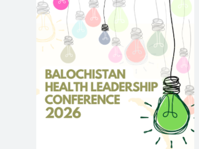 صحت کے شعبے میں انتظامی استعداد ،شفافیت وجوابدی سے متعلق 2روزہ بلوچستان ہیلتھ لیڈر شپ کانفرنس کا انعقاد